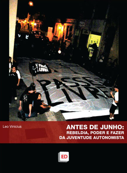 Leo Vinicius – Antes de junho: Rebeldia, Poder e Fazer da Juventude Autonomista